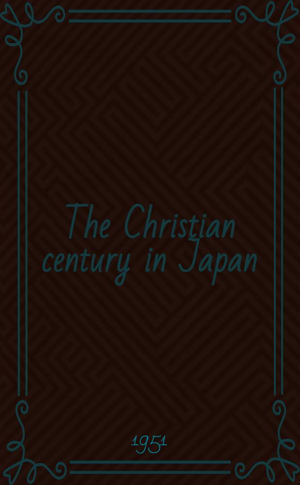 The Christian century in Japan : 1549-1650