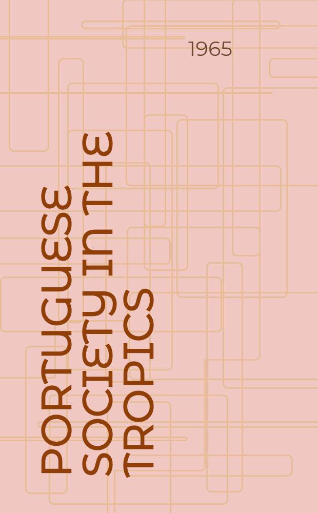 Portuguese society in the tropics : The municipal councils of Goa, Macao, Bahia, and Luanda, 1510-1800