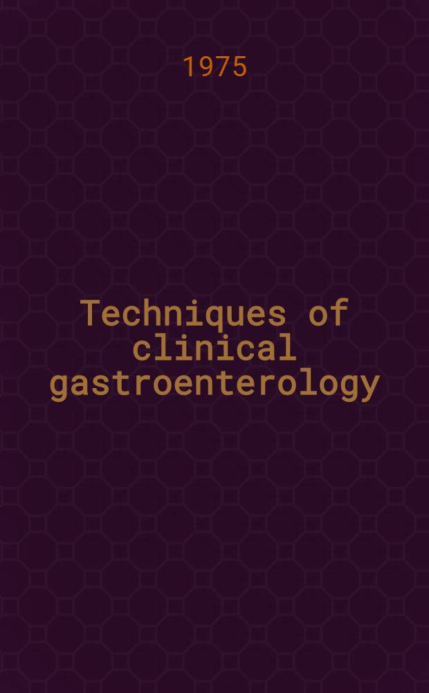 Techniques of clinical gastroenterology
