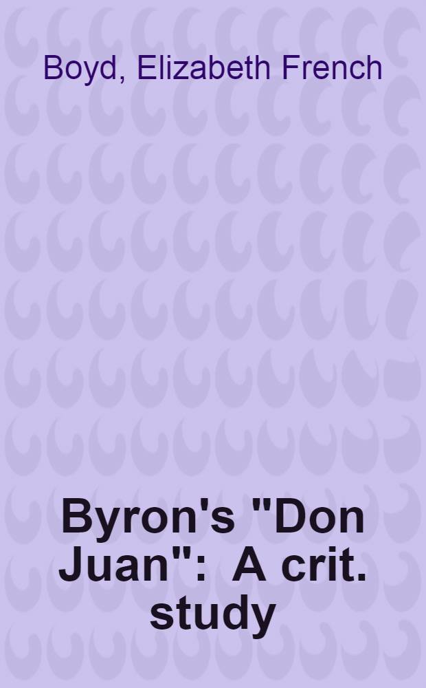 Byron's "Don Juan" : A crit. study