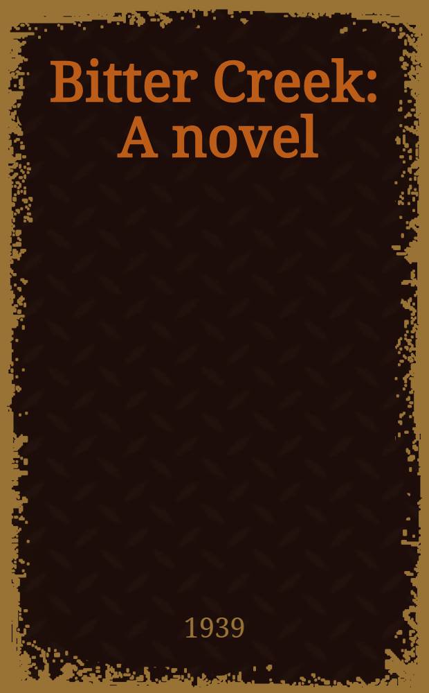Bitter Creek : A novel