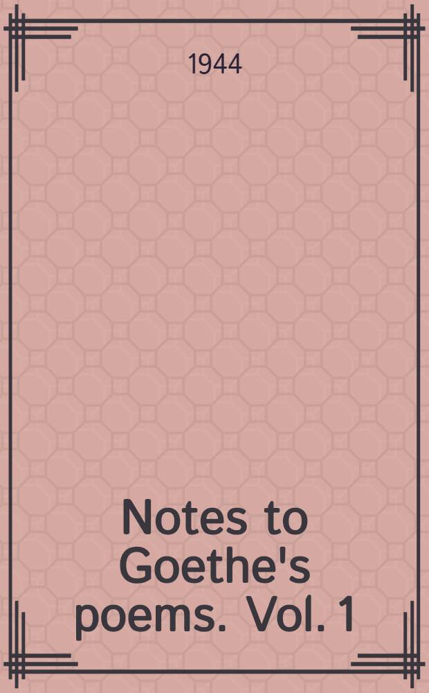 Notes to Goethe's poems. Vol. 1 : 1749-1786