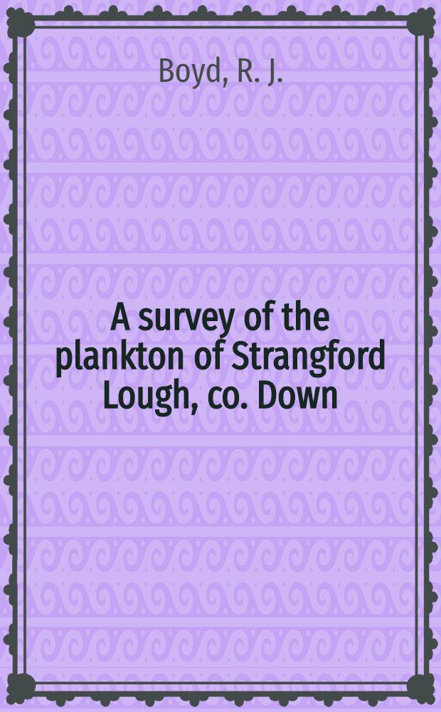 A survey of the plankton of Strangford Lough, co. Down