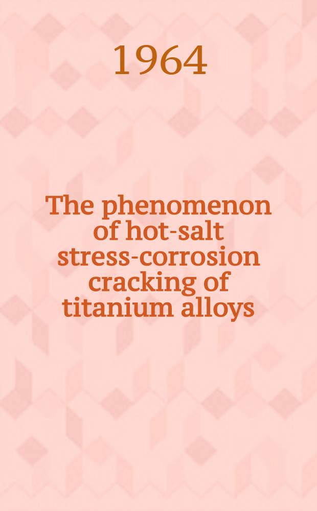 The phenomenon of hot-salt stress-corrosion cracking of titanium alloys