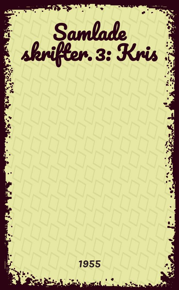 Samlade skrifter. [3] : Kris