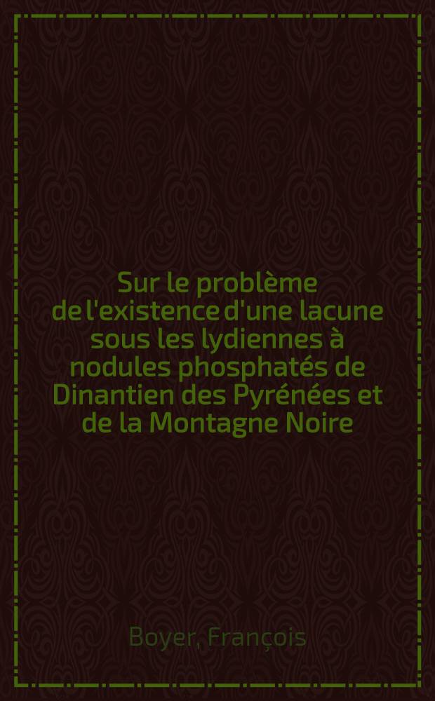 Sur le problème de l'existence d'une lacune sous les lydiennes à nodules phosphatés de Dinantien des Pyrénées et de la Montagne Noire (France, Espagne)