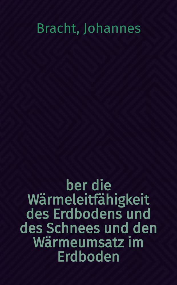 Über die Wärmeleitfähigkeit des Erdbodens und des Schnees und den Wärmeumsatz im Erdboden
