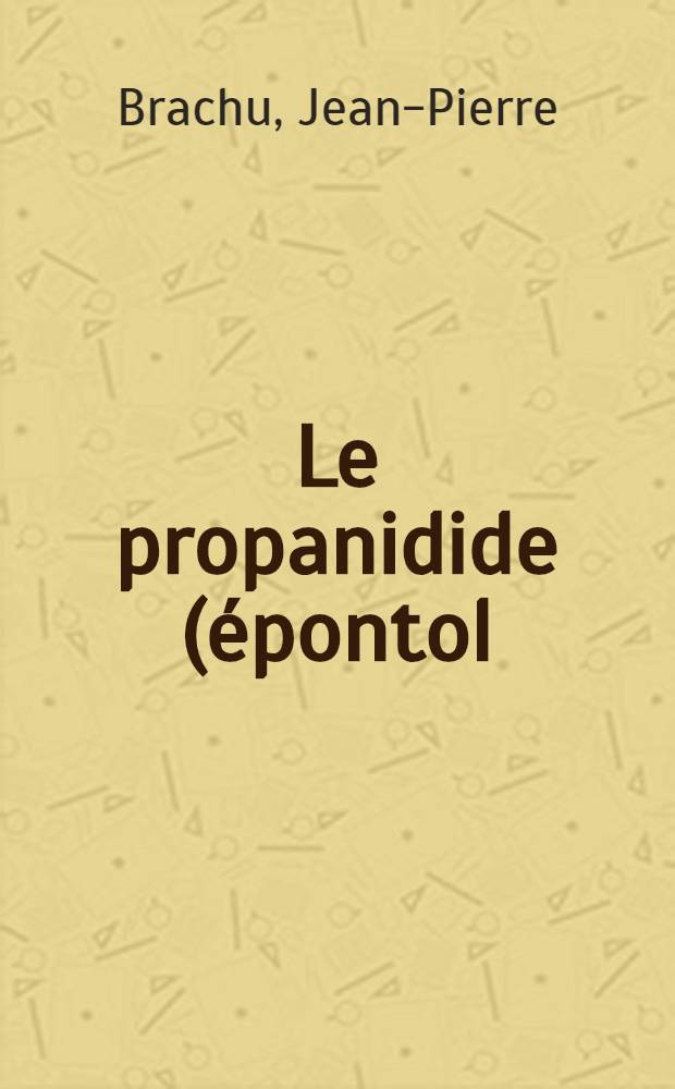 Le propanidide (épontol) lors des anesthésies de moyennes et longue durée : Indications et techniques à propos de cent observations : Thèse