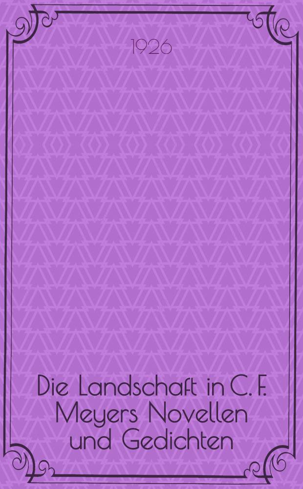 Die Landschaft in C. F. Meyers Novellen und Gedichten