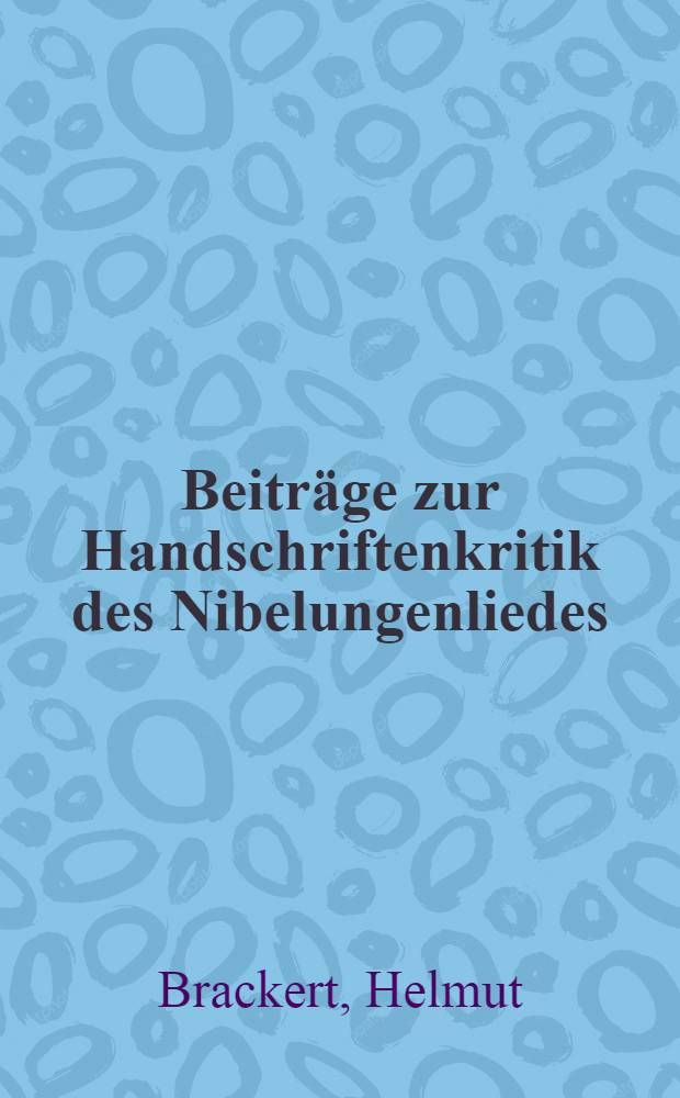 Beiträge zur Handschriftenkritik des Nibelungenliedes