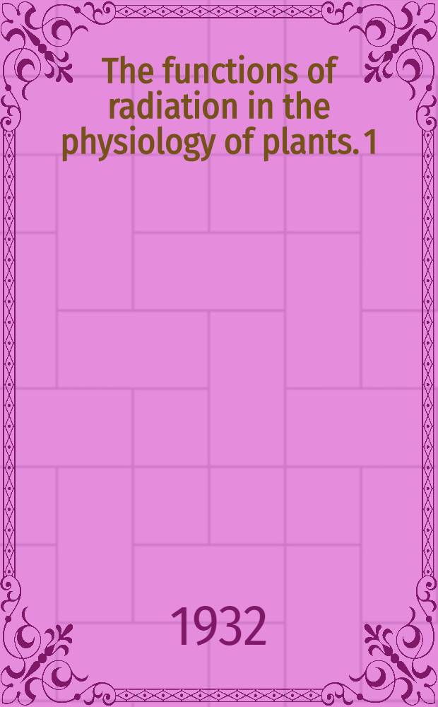 The functions of radiation in the physiology of plants. 1 : General methods and apparatus