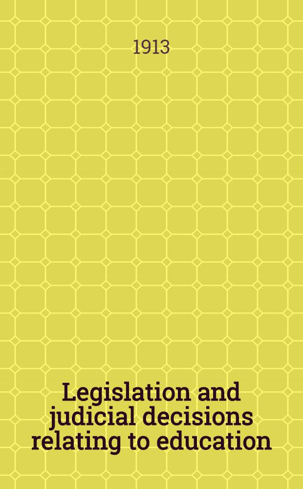 Legislation and judicial decisions relating to education : October 1, 1909, to October 1, 1912