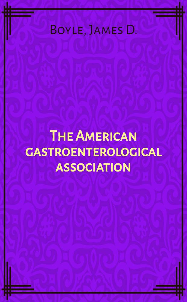 The American gastroenterological association: history of its first seventy-five years