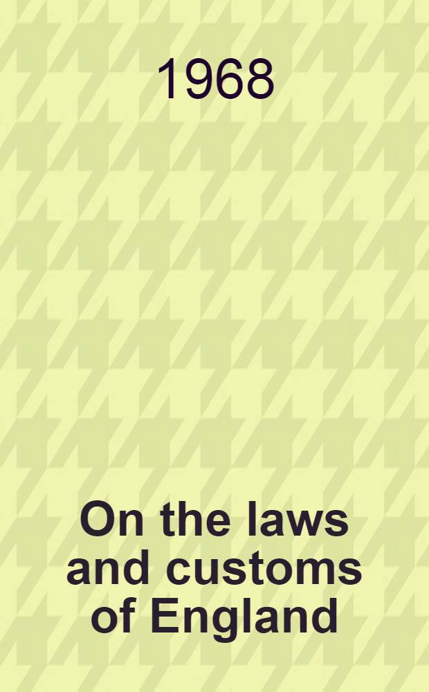On the laws and customs of England : [In 5 vol.]. Vol. 1 : Introduction