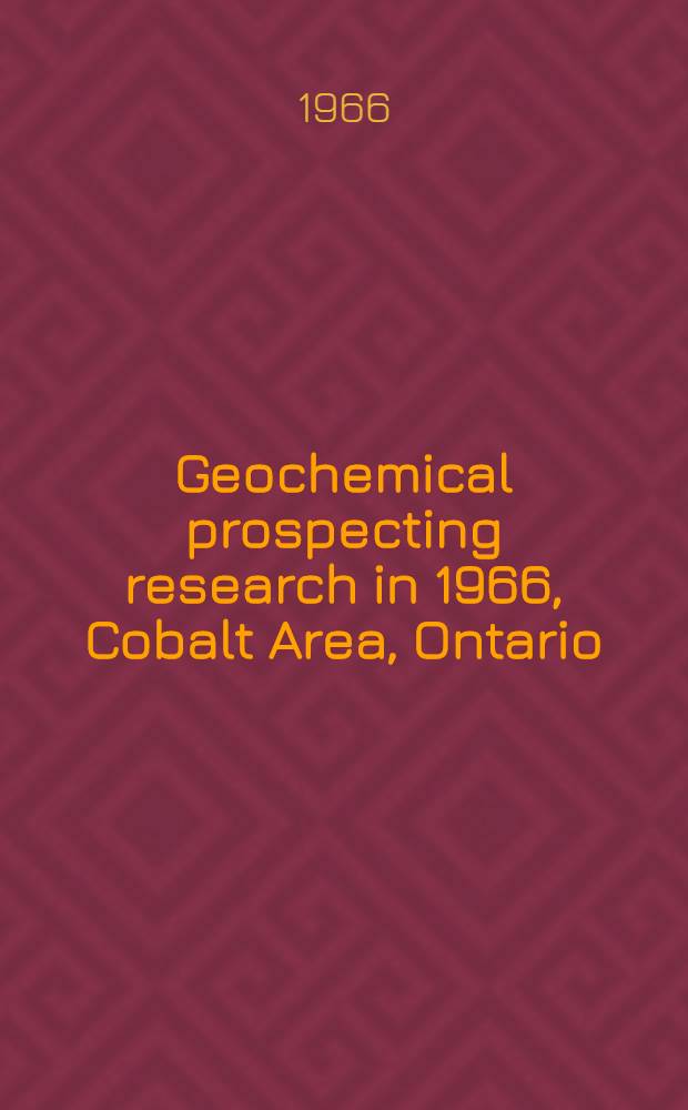 Geochemical prospecting research in 1966, Cobalt Area, Ontario