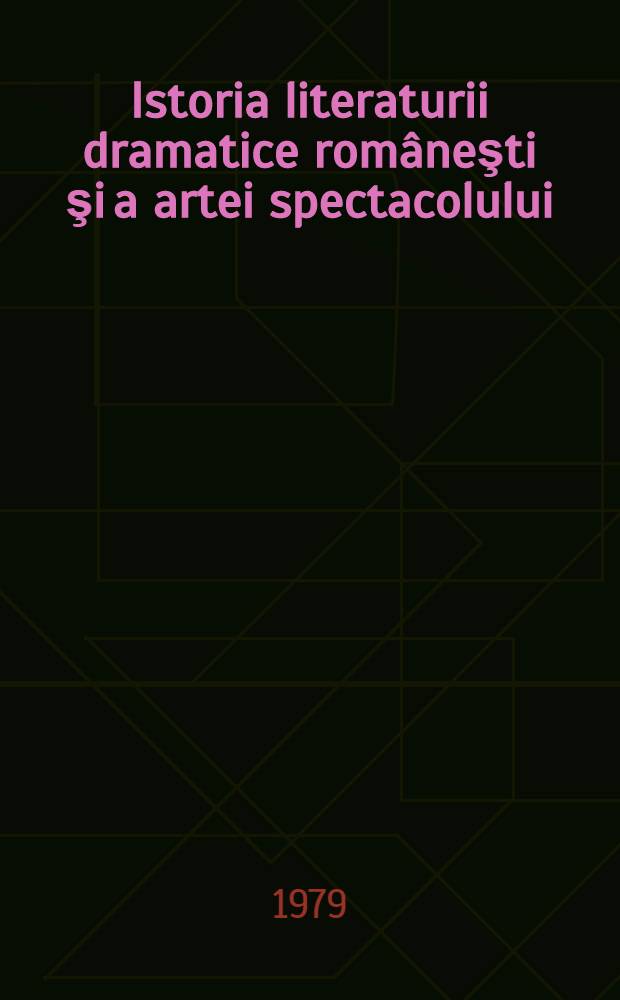 Istoria literaturii dramatice româneşti şi a artei spectacolului