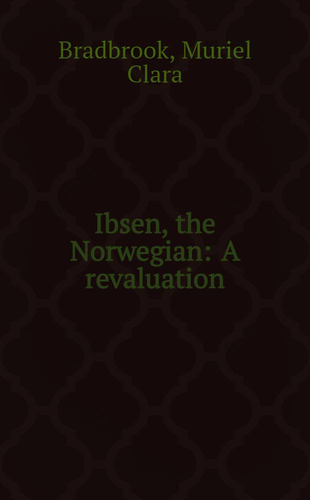 Ibsen, the Norwegian : A revaluation