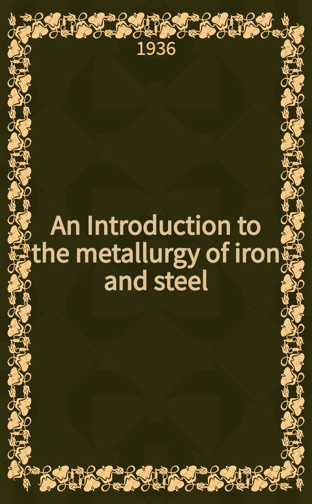 An Introduction to the metallurgy of iron and steel
