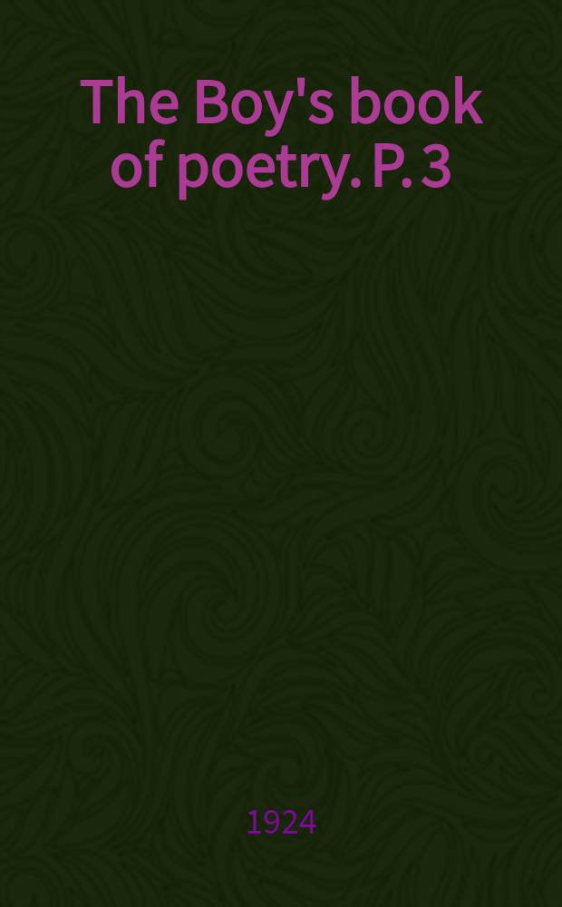 The Boy's book of poetry. P. 3 : Senior