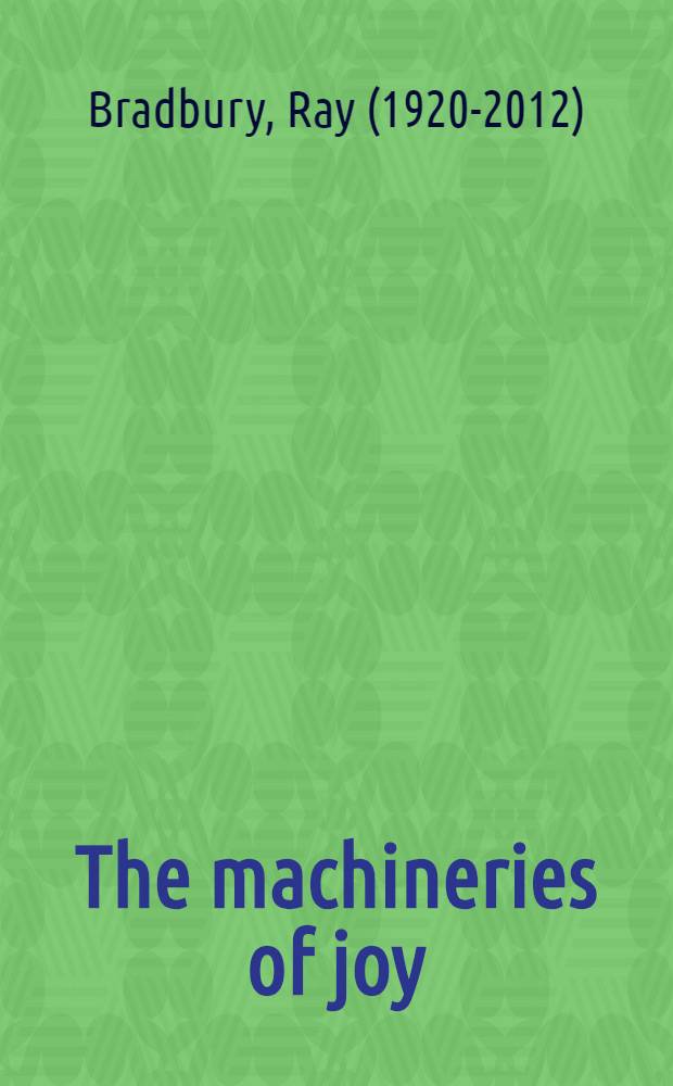 The machineries of joy : Short stories