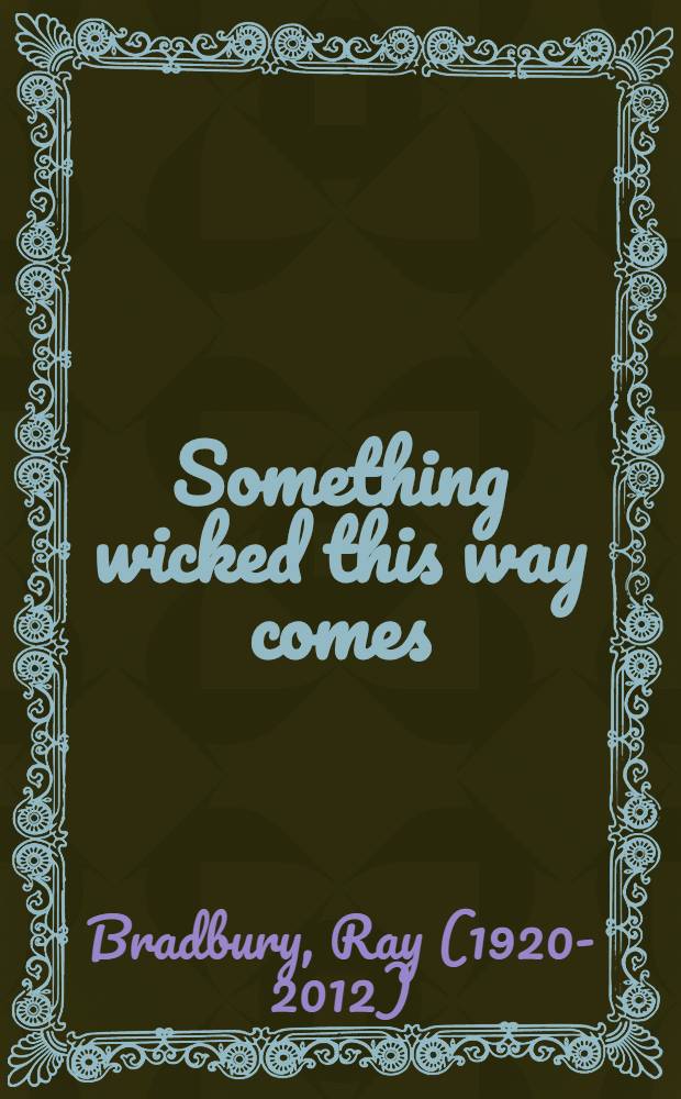 Something wicked this way comes : A novel