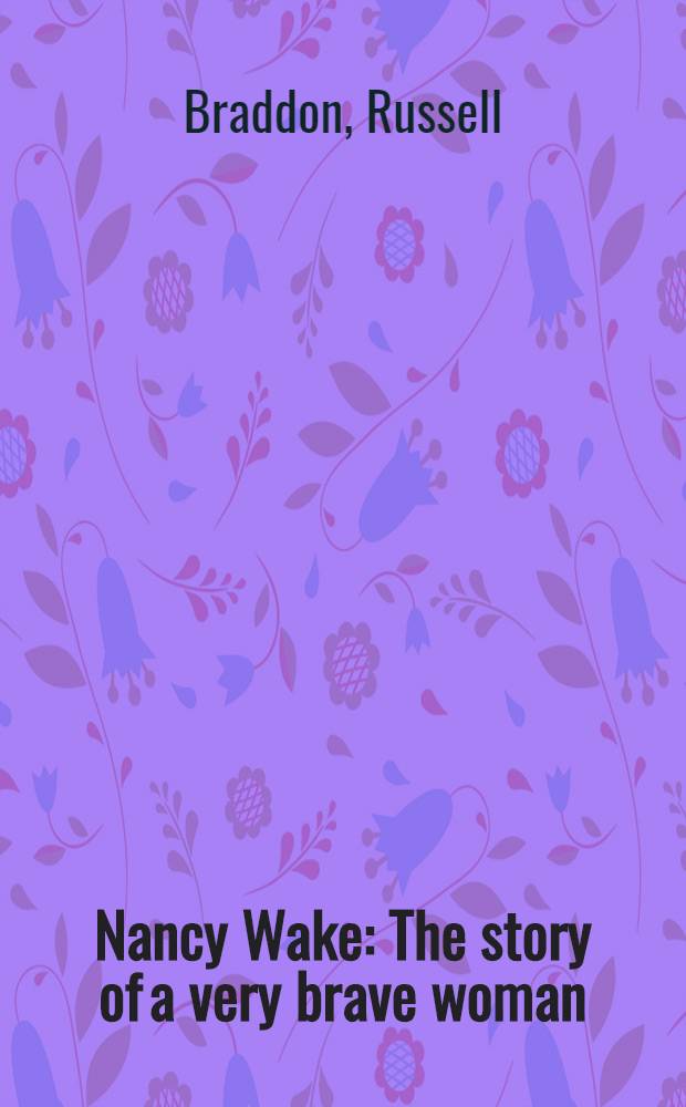 Nancy Wake : The story of a very brave woman