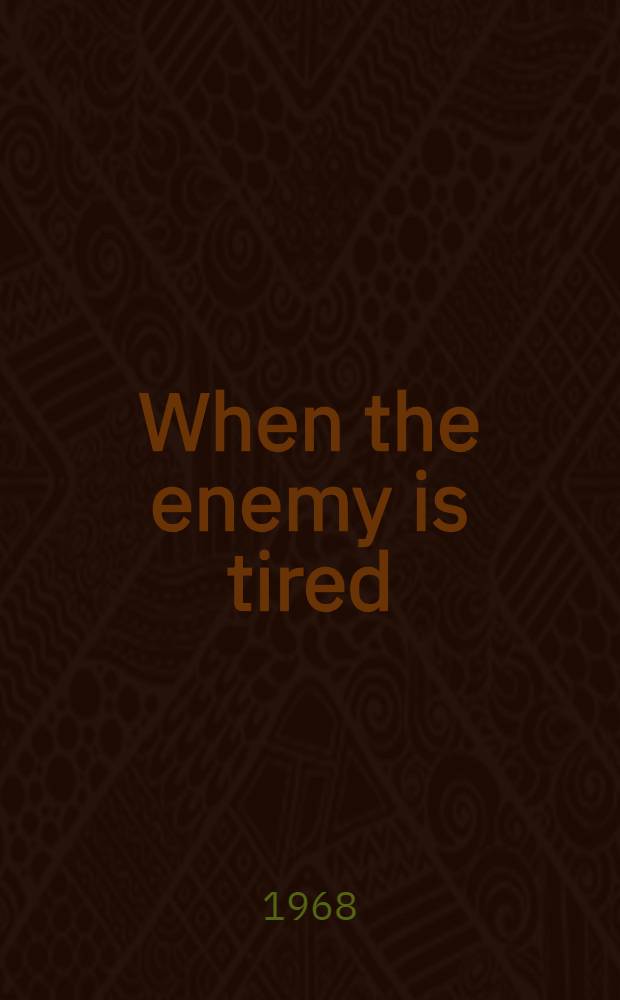 When the enemy is tired : A novel