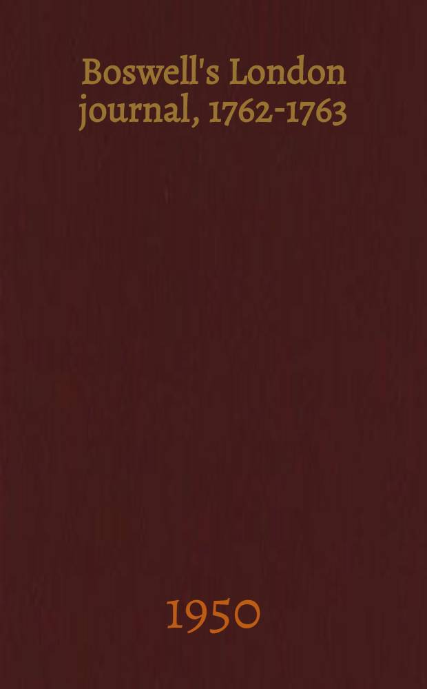 Boswell's London journal, 1762-1763 : Now first publ. from the orig. manuscript prep. for the press