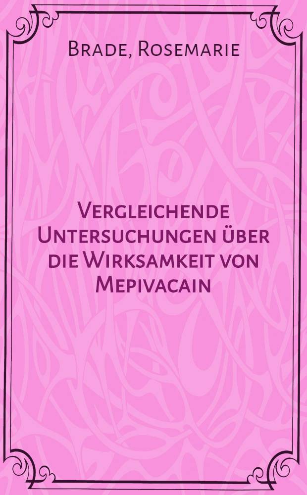 Vergleichende Untersuchungen über die Wirksamkeit von Mepivacain (Scandicain®) und dem neuen Lokalanästhetikum Marcain (Lac 43) : Inaug.-Diss. ... der ... Med. Fakultät der ... Univ. zu Mainz