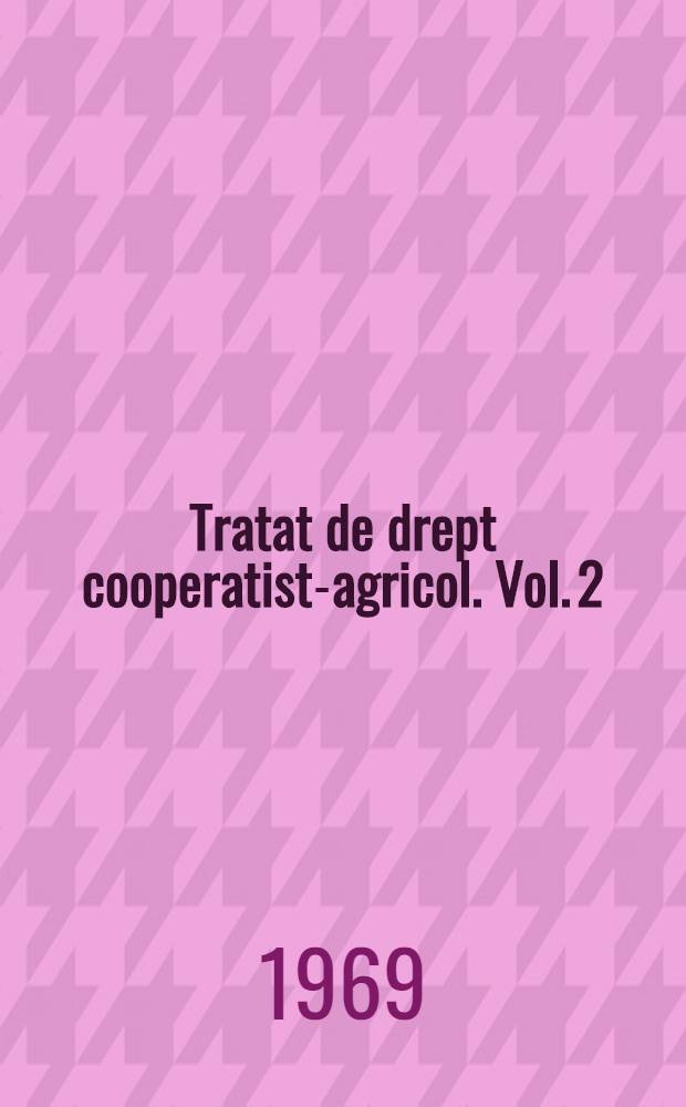 Tratat de drept cooperatist-agricol. Vol. 2 : Dreptul de proprietate cooperatist-agricolă