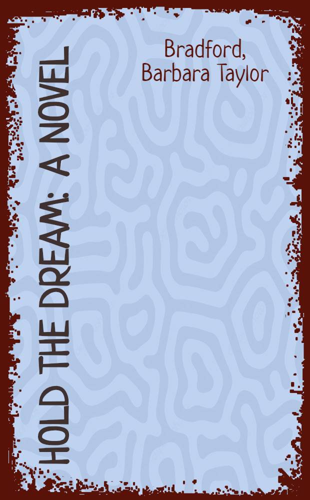 Hold the dream : A novel