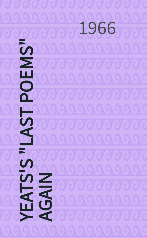 Yeats's "Last poems" again : Being N 8 of the Dolmen press Yeats centenary papers MCMLXV