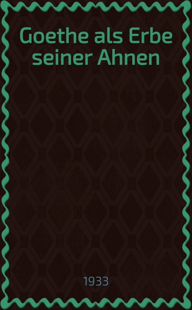 Goethe als Erbe seiner Ahnen