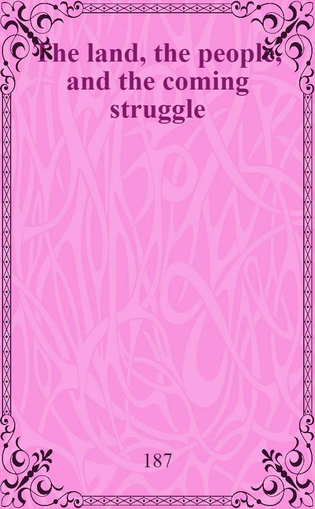 The land, the people, and the coming struggle