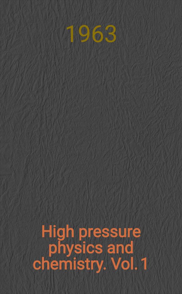 High pressure physics and chemistry. Vol. 1
