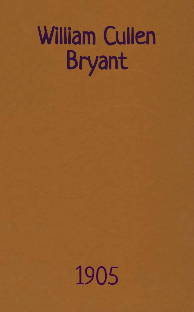 William Cullen Bryant : Life a. work