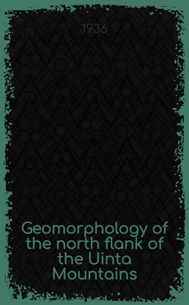 Geomorphology of the north flank of the Uinta Mountains