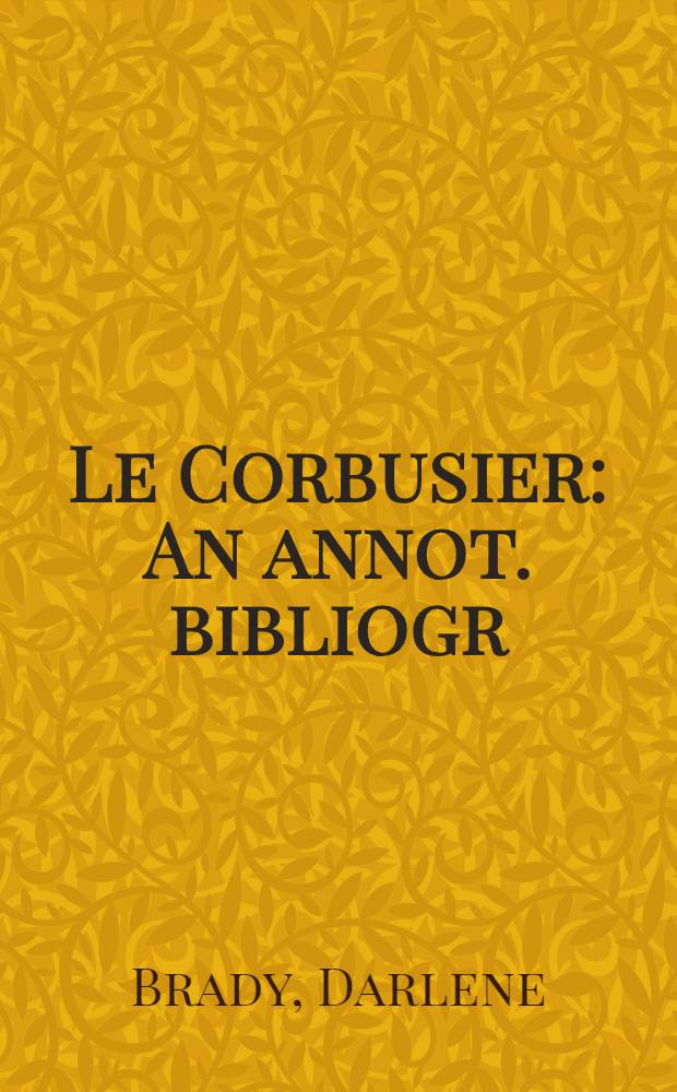 Le Corbusier : An annot. bibliogr