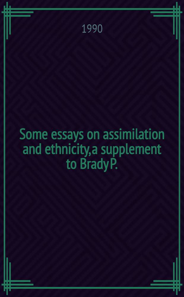 Some essays on assimilation and ethnicity, a supplement to Brady P. : Americans in Sweden : Diss