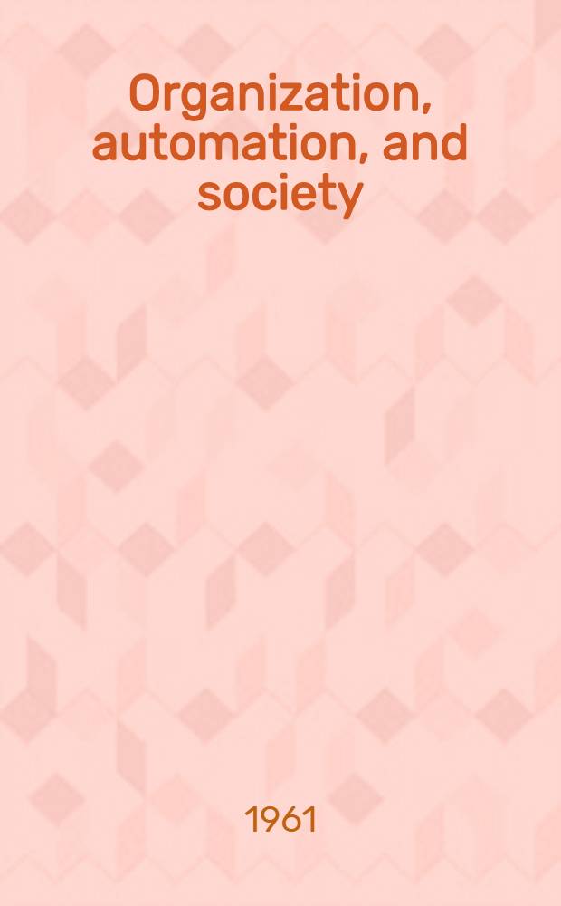 Organization, automation, and society : The scientific revolution in industry