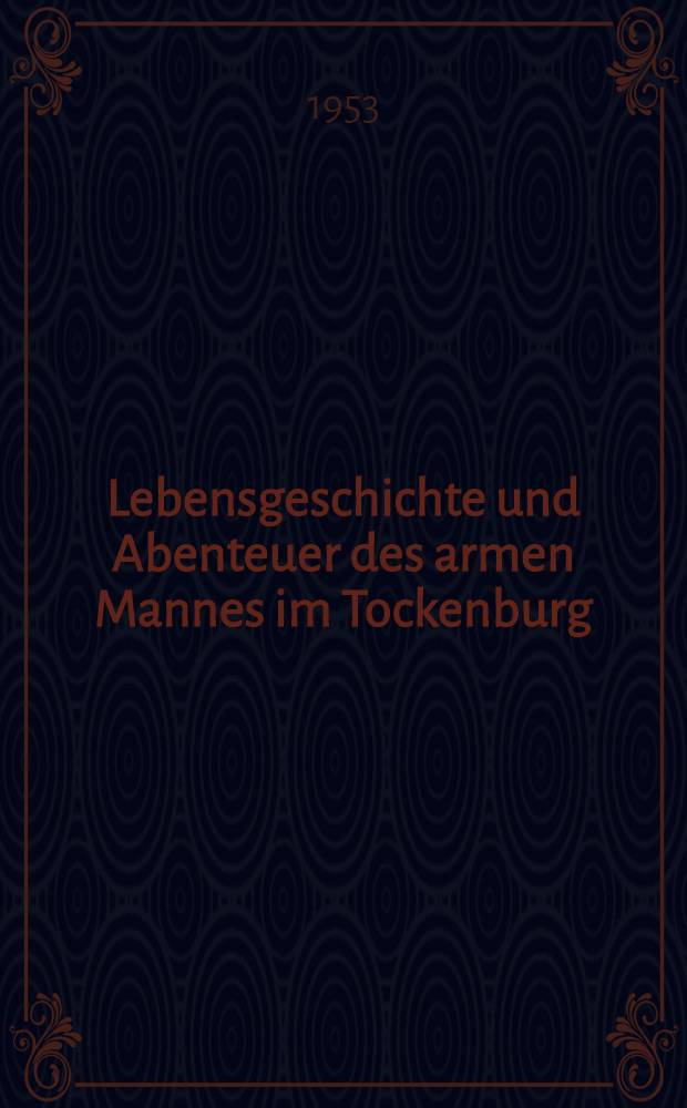 Lebensgeschichte und Abenteuer des armen Mannes im Tockenburg