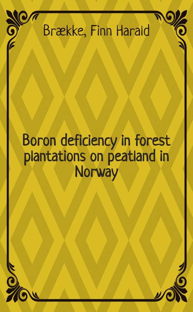 Boron deficiency in forest plantations on peatland in Norway = Bormangel etter skogreising på torvmark i Norge
