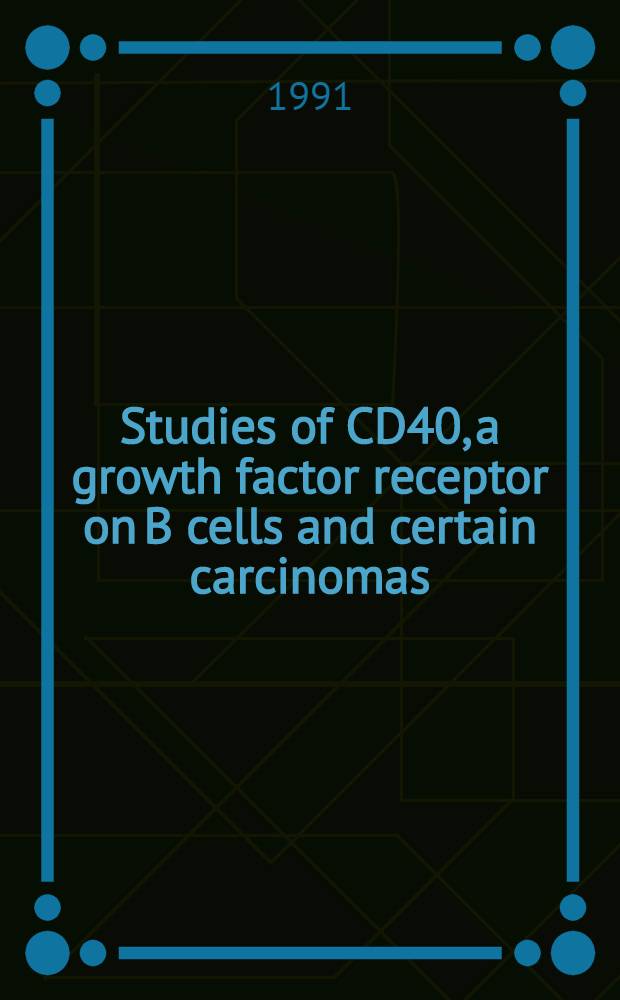 Studies of CD40, a growth factor receptor on B cells and certain carcinomas : Akad. avh