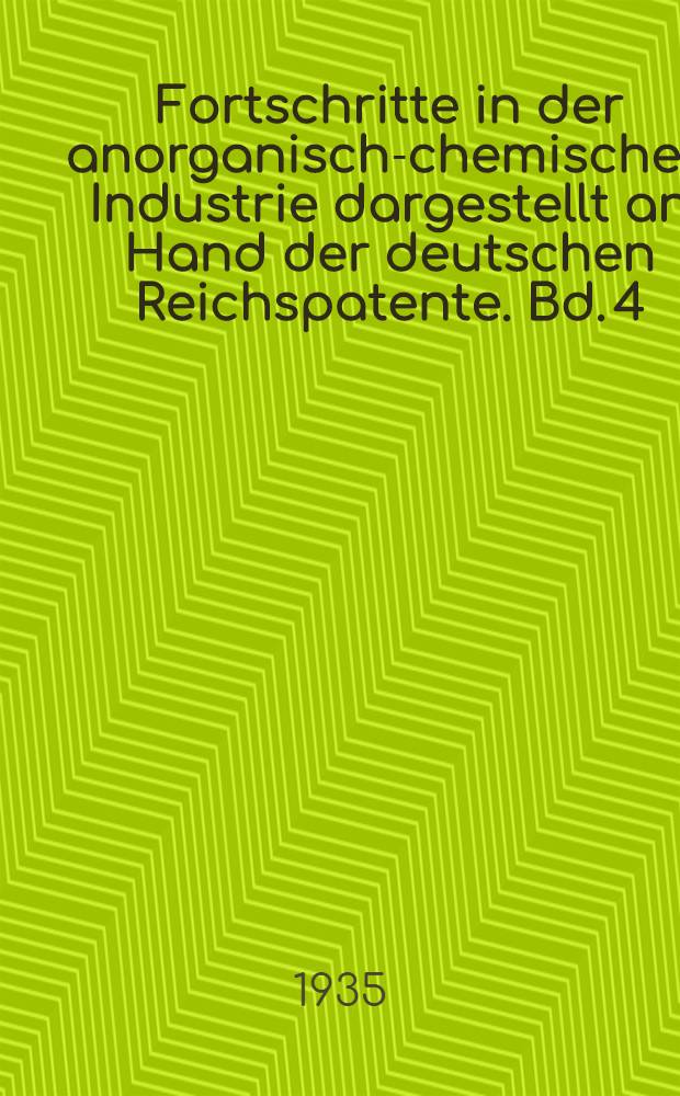 Fortschritte in der anorganisch-chemischen Industrie dargestellt an Hand der deutschen Reichspatente. Bd. 4 : 1928-1932