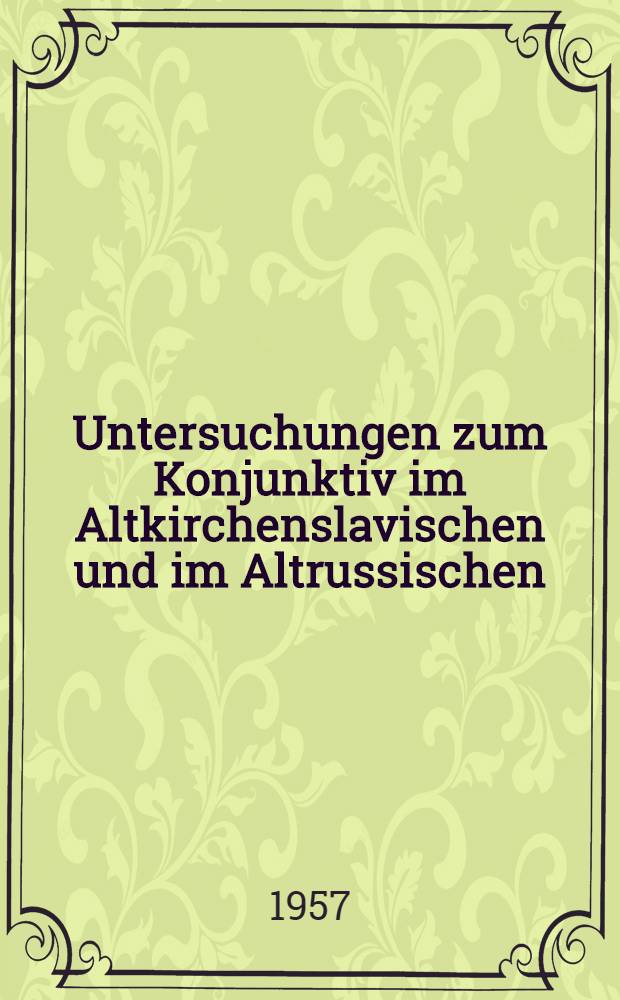 Untersuchungen zum Konjunktiv im Altkirchenslavischen und im Altrussischen