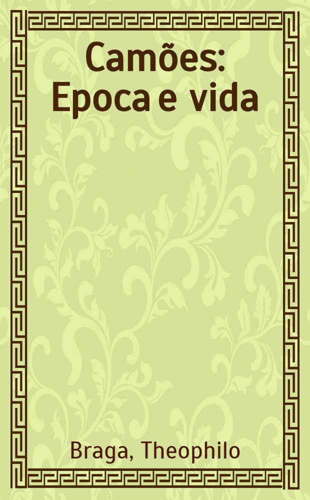 Camões : Epoca e vida