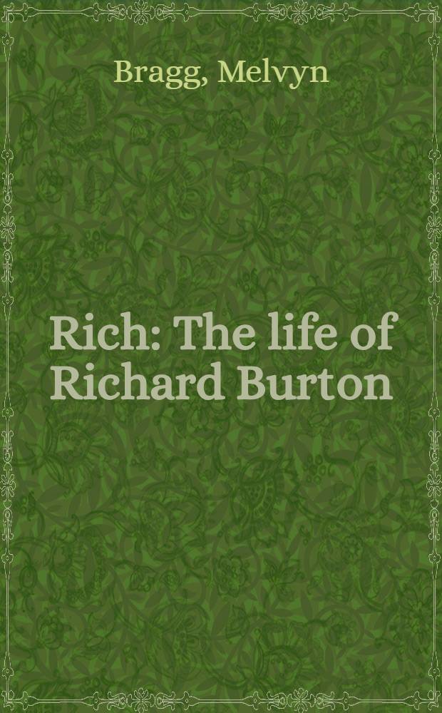 Rich : The life of Richard Burton