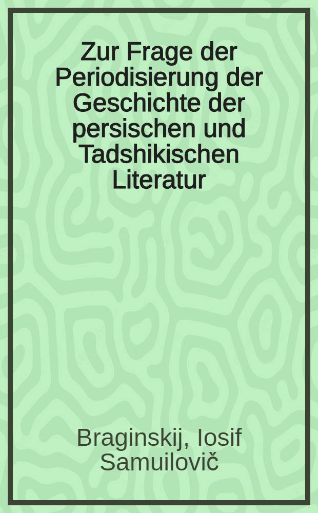 Zur Frage der Periodisierung der Geschichte der persischen und Tadshikischen Literatur