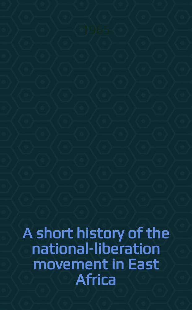 A short history of the national-liberation movement in East Africa : Transl. from the Russ.