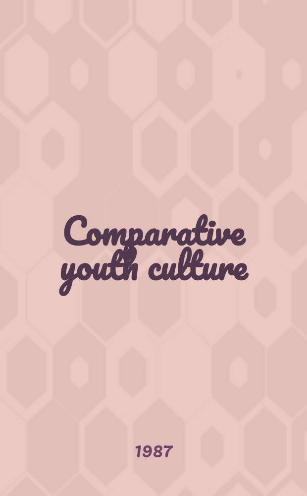 Comparative youth culture : The sociology of youth cultures a. youth subcultures in America, Britain a. Canada